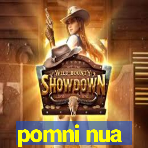 pomni nua